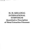 Book cover for H.H. Kellogg International Symposium on Quantitative Description of Metal Extraction Processes