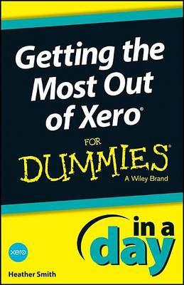 Book cover for Getting the Most Out of Xero in a Day for Dummies