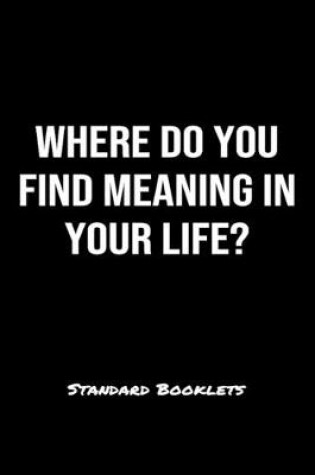 Cover of Where Do You Find Meaning In Your Life?