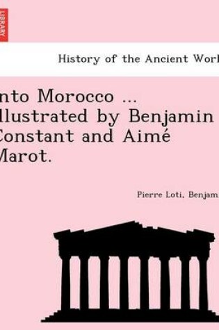 Cover of Into Morocco ... Illustrated by Benjamin Constant and Aime Marot.