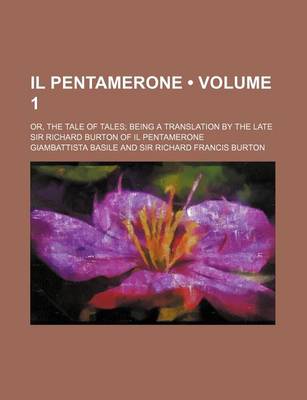 Book cover for Il Pentamerone (Volume 1); Or, the Tale of Tales Being a Translation by the Late Sir Richard Burton of Il Pentamerone