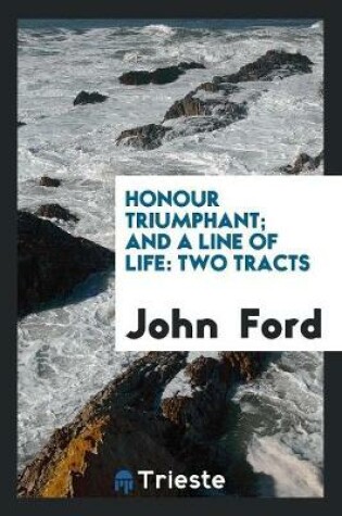 Cover of Honour Triumphant; And a Line of Life