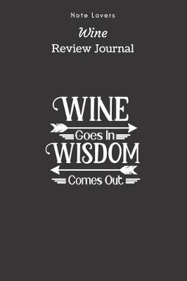 Book cover for Wine Goes In Wisdom Comes Out - Wine Review Journal