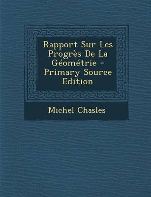 Book cover for Rapport Sur Les Progres de La Geometrie - Primary Source Edition