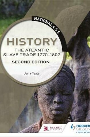 Cover of National 4 & 5 History: The Atlantic Slave Trade 1770-1807, Second Edition
