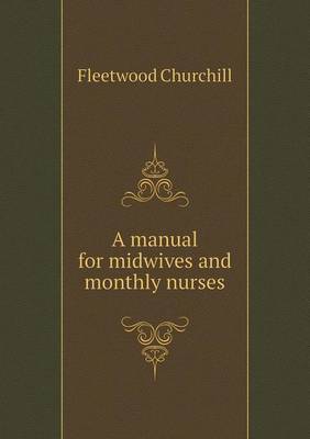 Book cover for A manual for midwives and monthly nurses