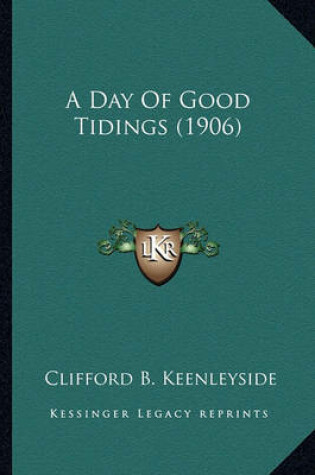 Cover of A Day of Good Tidings (1906) a Day of Good Tidings (1906)