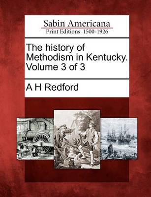 Book cover for The History of Methodism in Kentucky. Volume 3 of 3
