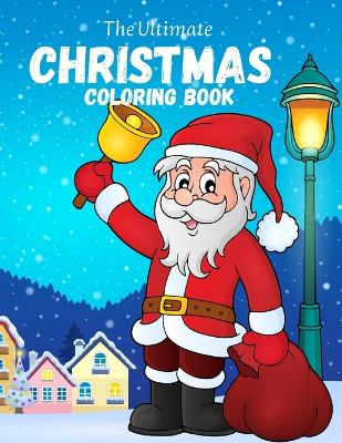 Book cover for The Ultimate Christmas Coloring Book for Kids