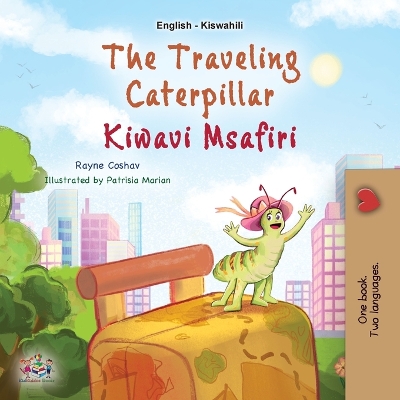 Book cover for The Traveling Caterpillar (English Swahili Bilingual Book for Kids)