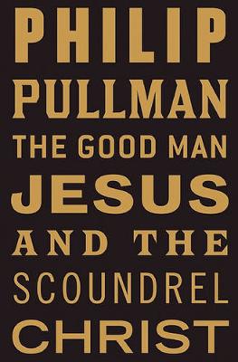 Cover of The Good Man Jesus and the Scoundrel Christ