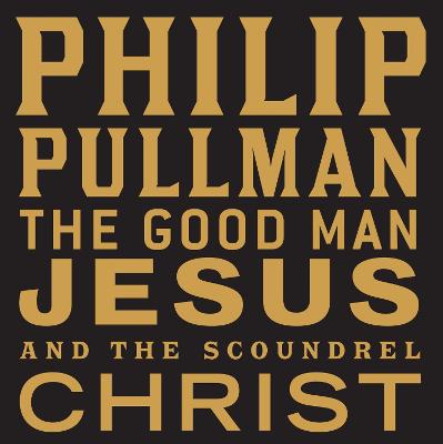 Book cover for The Good Man Jesus and the Scoundrel Christ