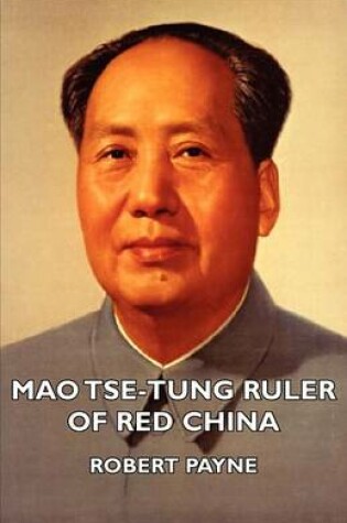 Cover of Mao Tse-Tung Ruler of Red China