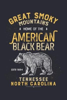 Book cover for Great Smoky Mountains Home of The Black Bear ESTD 1934 Tennessee North Carolina