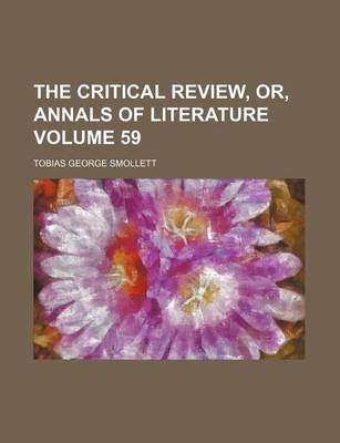 Book cover for The Critical Review, Or, Annals of Literature Volume 59