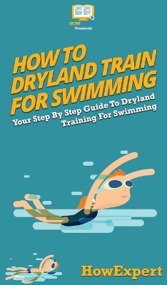 Book cover for How To Dryland Train For Swimming