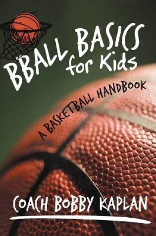 Cover of Bball Basics for Kids