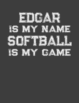 Book cover for Edgar Is My Name Softball Is My Game