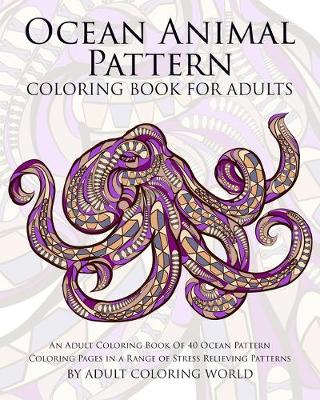 Cover of Ocean Animal Pattern Coloring Book for Adults