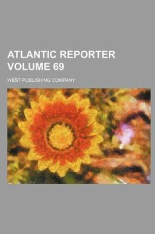 Cover of Atlantic Reporter Volume 69