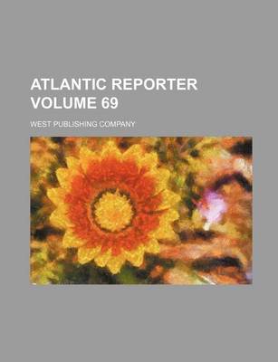 Book cover for Atlantic Reporter Volume 69