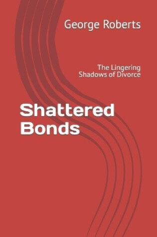 Cover of Shattered Bonds