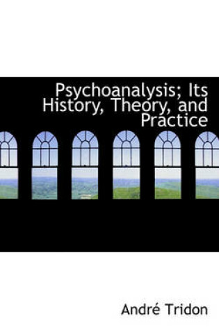 Cover of Psychoanalysis; Its History, Theory, and Practice