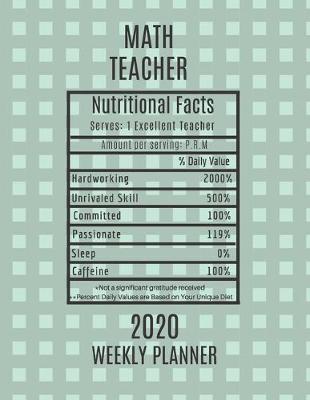 Book cover for Math Teacher Nutritional Facts Weekly Planner 2020