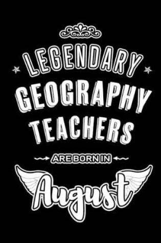 Cover of Legendary Geography Teachers are born in August