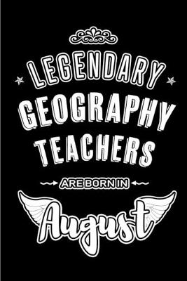 Book cover for Legendary Geography Teachers are born in August