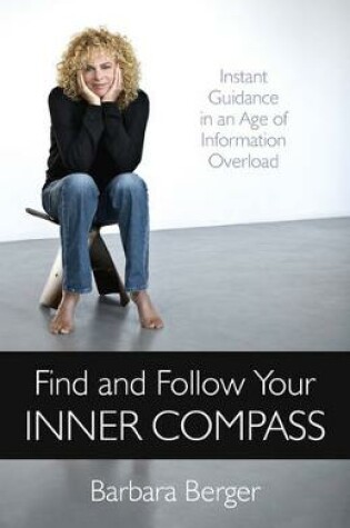 Cover of Find and Follow Your Inner Compass - Instant Guidance in an Age of Information Overload