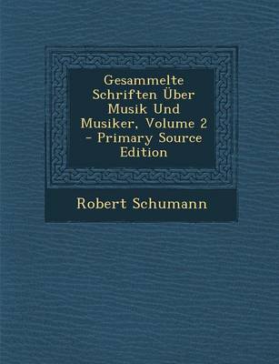 Book cover for Gesammelte Schriften Uber Musik Und Musiker, Volume 2 - Primary Source Edition