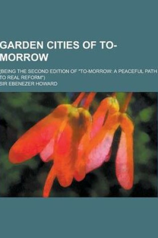 Cover of Garden Cities of To-Morrow; (Being the Second Edition of To-Morrow