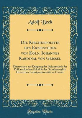 Book cover for Die Kirchenpolitik Des Erzbischofs Von Koeln, Johannes Kardinal Von Geissel