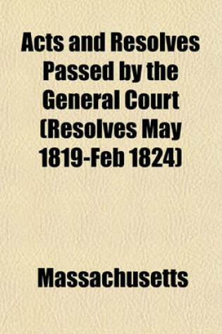 Cover of Acts and Resolves Passed by the General Court (Resolves May 1819-Feb 1824)