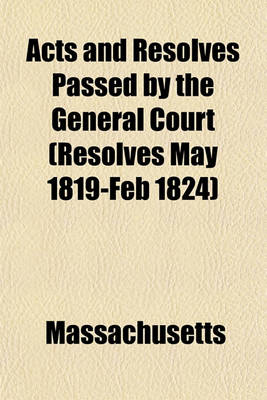 Book cover for Acts and Resolves Passed by the General Court (Resolves May 1819-Feb 1824)