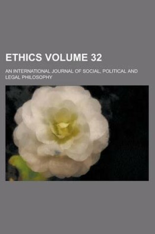 Cover of Ethics (Volume 32); An International Journal of Social, Political and Legal Philosophy