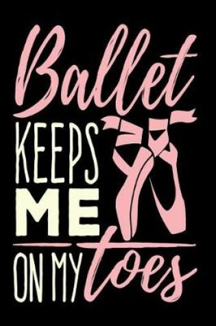 Cover of Ballet Keeps Me On My Toes