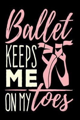 Book cover for Ballet Keeps Me On My Toes