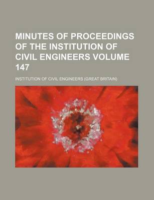 Book cover for Minutes of Proceedings of the Institution of Civil Engineers Volume 147