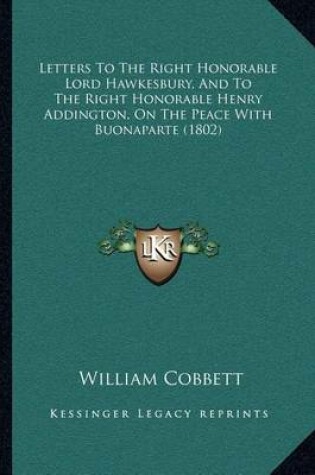 Cover of Letters to the Right Honorable Lord Hawkesbury, and to the Right Honorable Henry Addington, on the Peace with Buonaparte (1802)