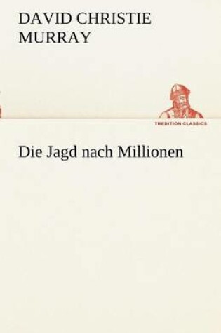 Cover of Die Jagd Nach Millionen