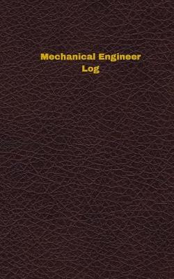 Cover of Mechanical Engineer Log (Logbook, Journal - 96 pages, 5 x 8 inches)