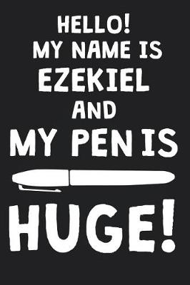 Book cover for Hello! My Name Is EZEKIEL And My Pen Is Huge!