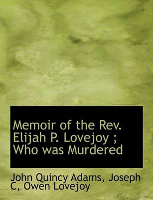 Book cover for Memoir of the REV. Elijah P. Lovejoy; Who Was Murdered