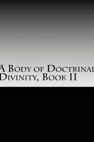 Cover of A Body of Doctrinal Divinity Book II