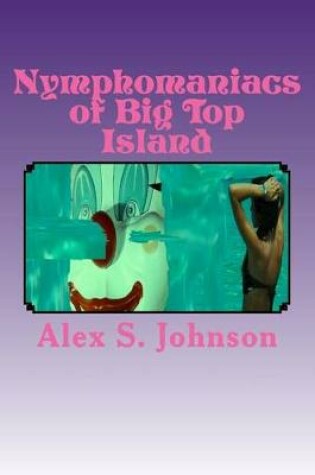 Cover of Nymphomaniacs of Big Top Island