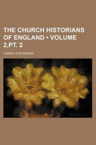 Cover of The Church Historians of England (Volume 2, PT. 2)