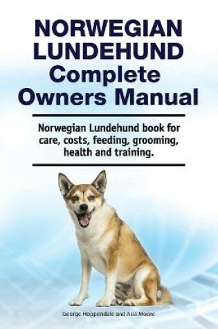 Cover of Norwegian Lundehund Complete Owners Manual. Norwegian Lundehund book for care, costs, feeding, grooming, health and training.