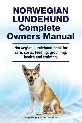 Book cover for Norwegian Lundehund Complete Owners Manual. Norwegian Lundehund book for care, costs, feeding, grooming, health and training.